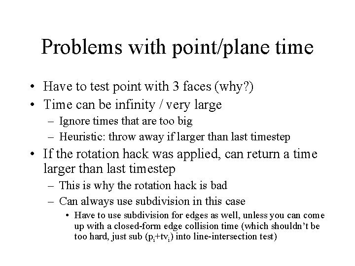 Problems with point/plane time • Have to test point with 3 faces (why? )