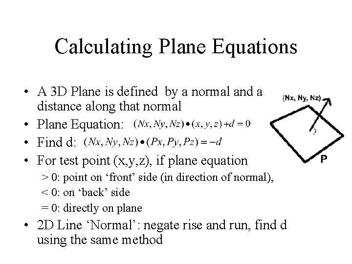 Calculating Plane Equations • A 3 D Plane is defined by a normal and