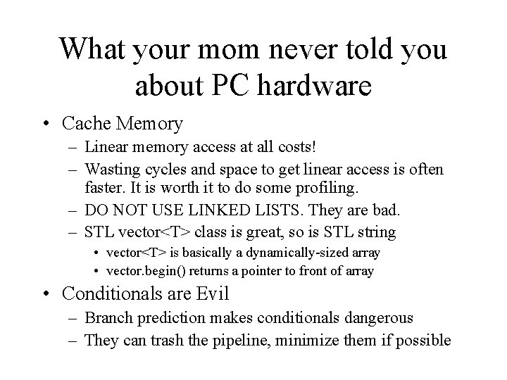 What your mom never told you about PC hardware • Cache Memory – Linear