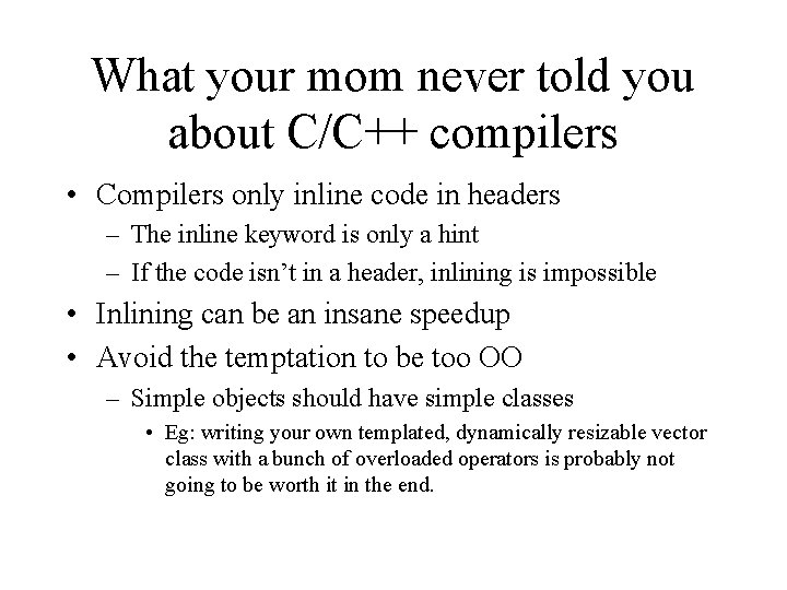 What your mom never told you about C/C++ compilers • Compilers only inline code
