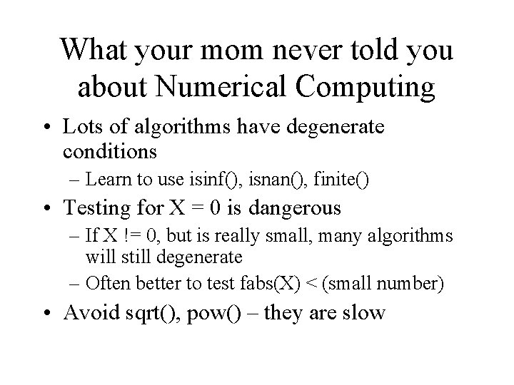 What your mom never told you about Numerical Computing • Lots of algorithms have