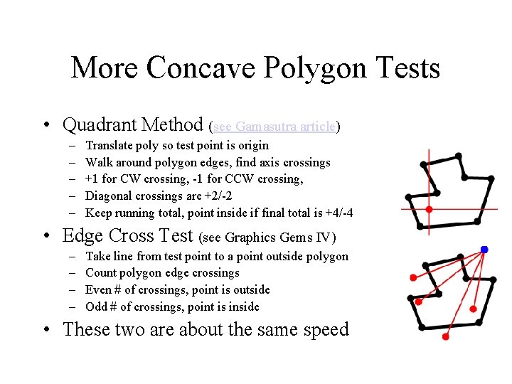 More Concave Polygon Tests • Quadrant Method (see Gamasutra article) – – – Translate