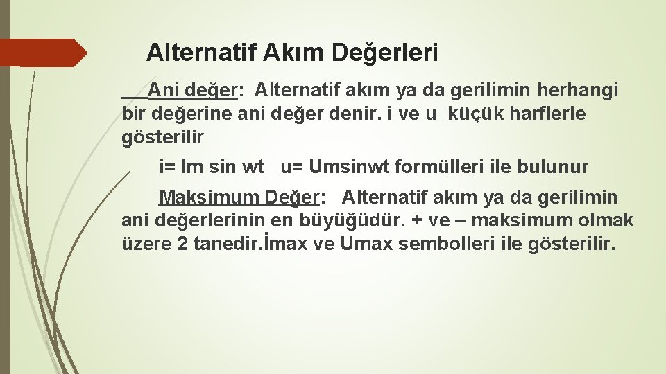 Alternatif Akım Değerleri Ani değer: Alternatif akım ya da gerilimin herhangi bir değerine ani