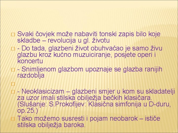 Svaki čovjek može nabaviti tonski zapis bilo koje skladbe – revolucija u gl. životu