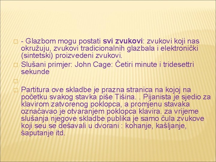 � � - Glazbom mogu postati svi zvukovi: zvukovi koji nas okružuju, zvukovi tradicionalnih