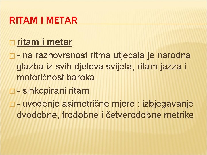 RITAM I METAR � ritam i metar � - na raznovrsnost ritma utjecala je