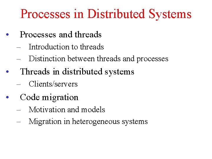Processes in Distributed Systems • Processes and threads – Introduction to threads – Distinction