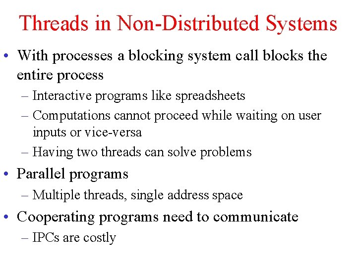 Threads in Non-Distributed Systems • With processes a blocking system call blocks the entire