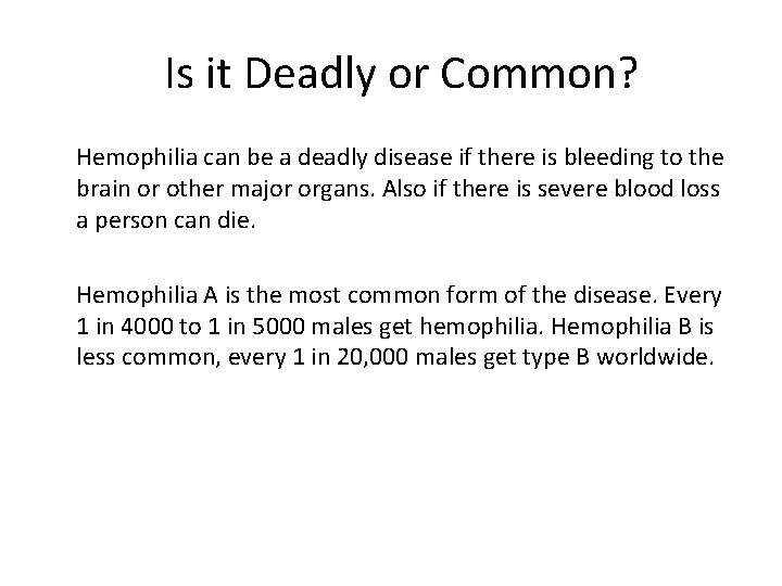 Is it Deadly or Common? Hemophilia can be a deadly disease if there is