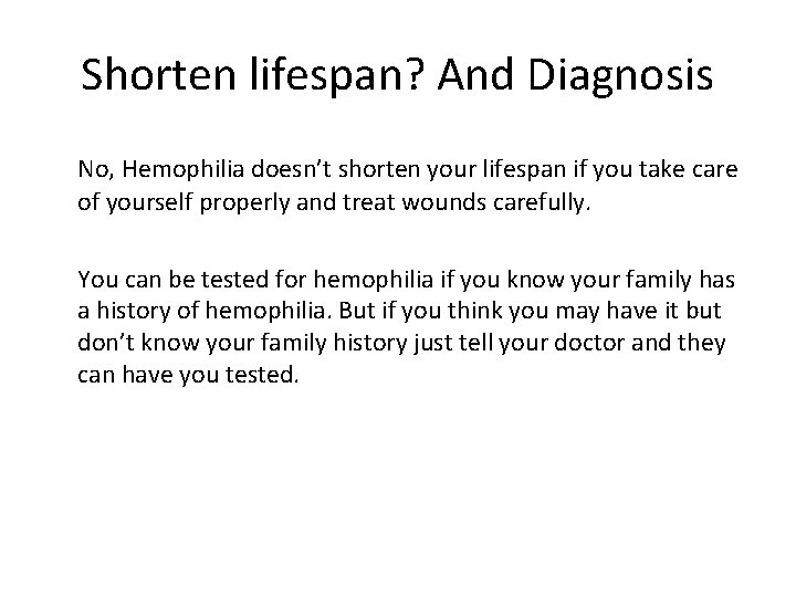 Shorten lifespan? And Diagnosis No, Hemophilia doesn’t shorten your lifespan if you take care