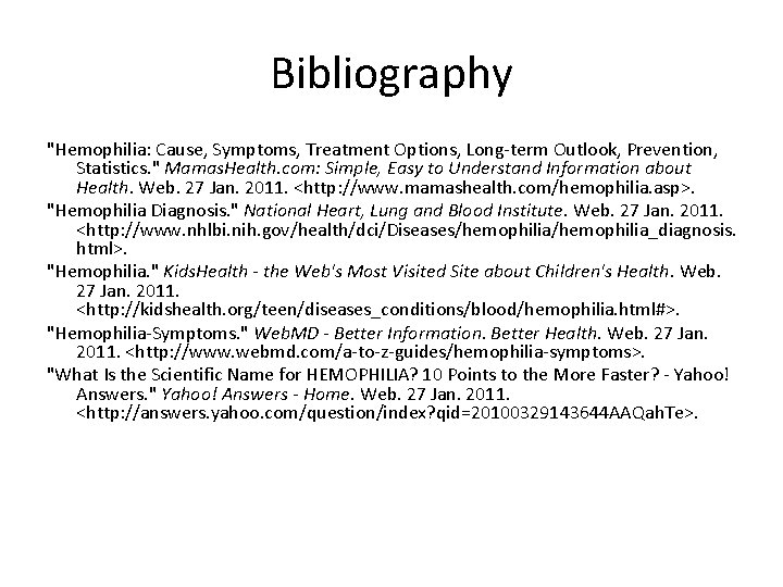 Bibliography "Hemophilia: Cause, Symptoms, Treatment Options, Long-term Outlook, Prevention, Statistics. " Mamas. Health. com:
