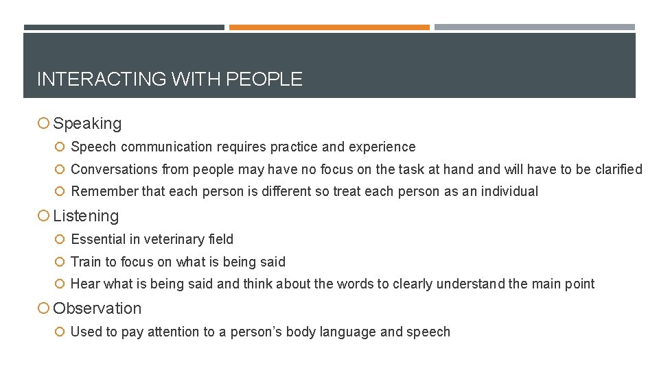 INTERACTING WITH PEOPLE Speaking Speech communication requires practice and experience Conversations from people may