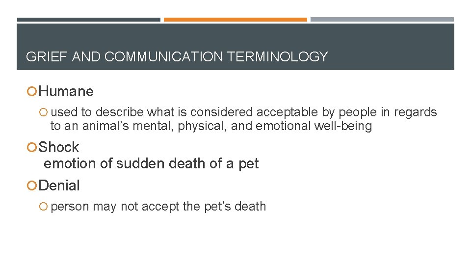GRIEF AND COMMUNICATION TERMINOLOGY Humane used to describe what is considered acceptable by people