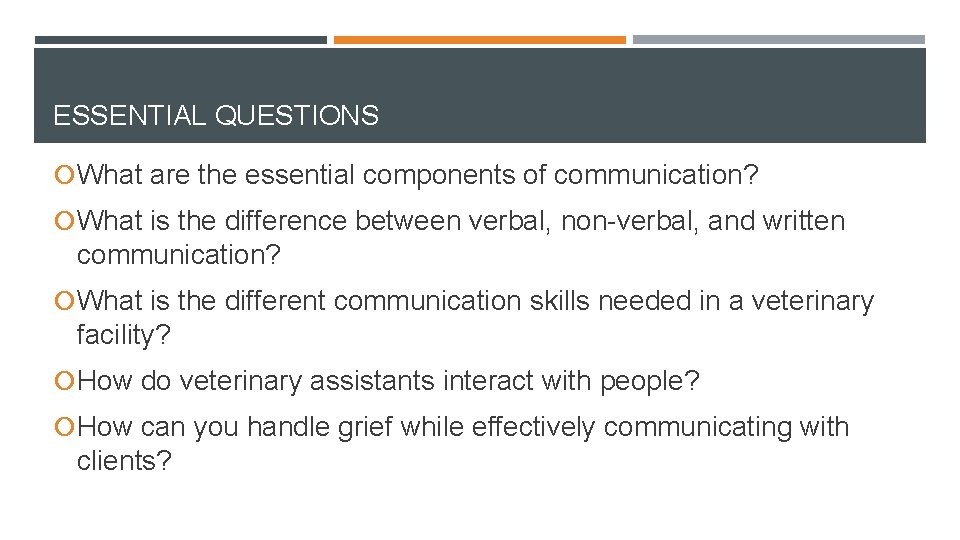 ESSENTIAL QUESTIONS What are the essential components of communication? What is the difference between