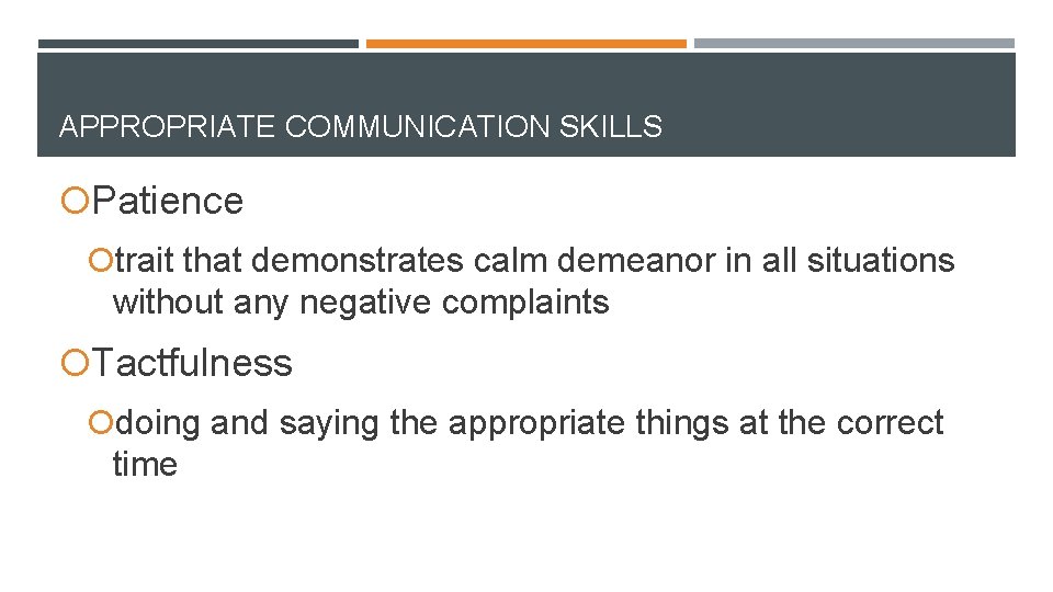 APPROPRIATE COMMUNICATION SKILLS Patience trait that demonstrates calm demeanor in all situations without any