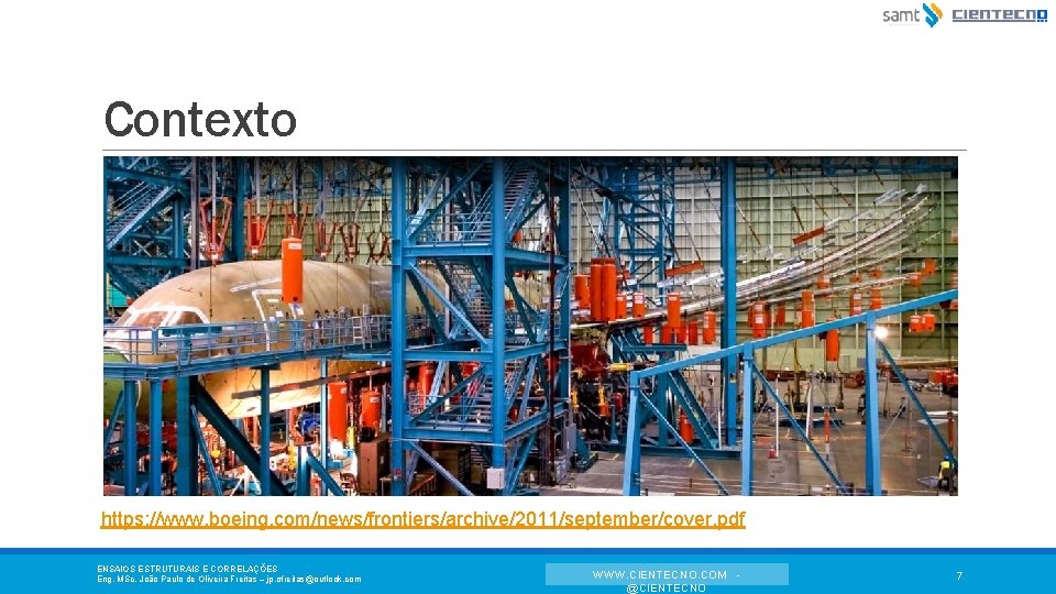 Contexto https: //www. boeing. com/news/frontiers/archive/2011/september/cover. pdf ENSAIOS ESTRUTURAIS E CORRELAÇÕES Eng. MSc. João Paulo