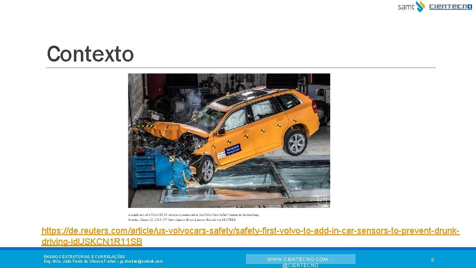 Contexto https: //de. reuters. com/article/us-volvocars-safety/safety-first-volvo-to-add-in-car-sensors-to-prevent-drunkdriving-id. USKCN 1 R 11 SB ENSAIOS ESTRUTURAIS E CORRELAÇÕES