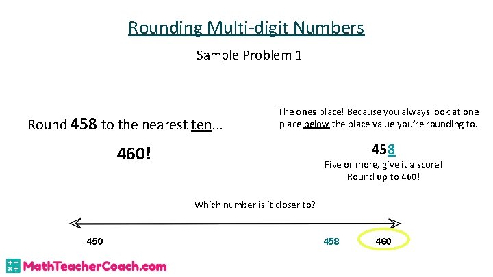 Rounding Multi-digit Numbers Sample Problem 1 Round 458 to the nearest ten. . .