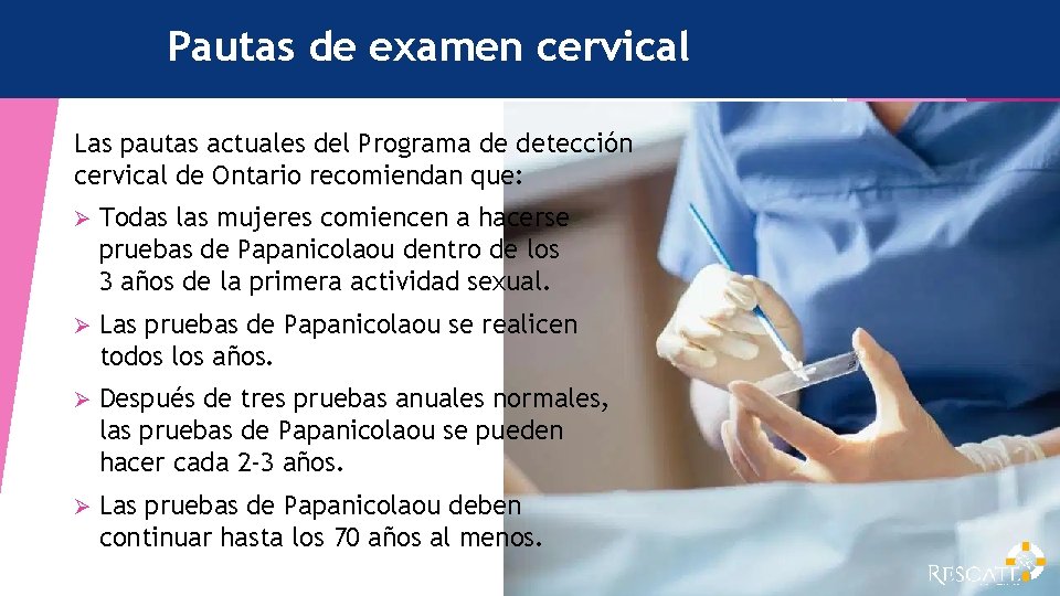 Pautas de examen cervical Las pautas actuales del Programa de detección cervical de Ontario