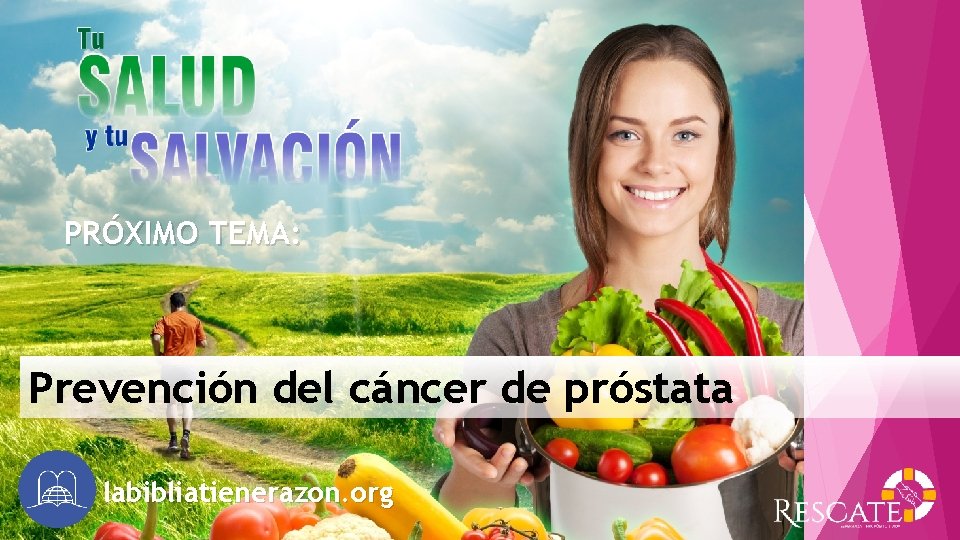 PRÓXIMO TEMA: Prevención del cáncer de próstata labibliatienerazon. org 