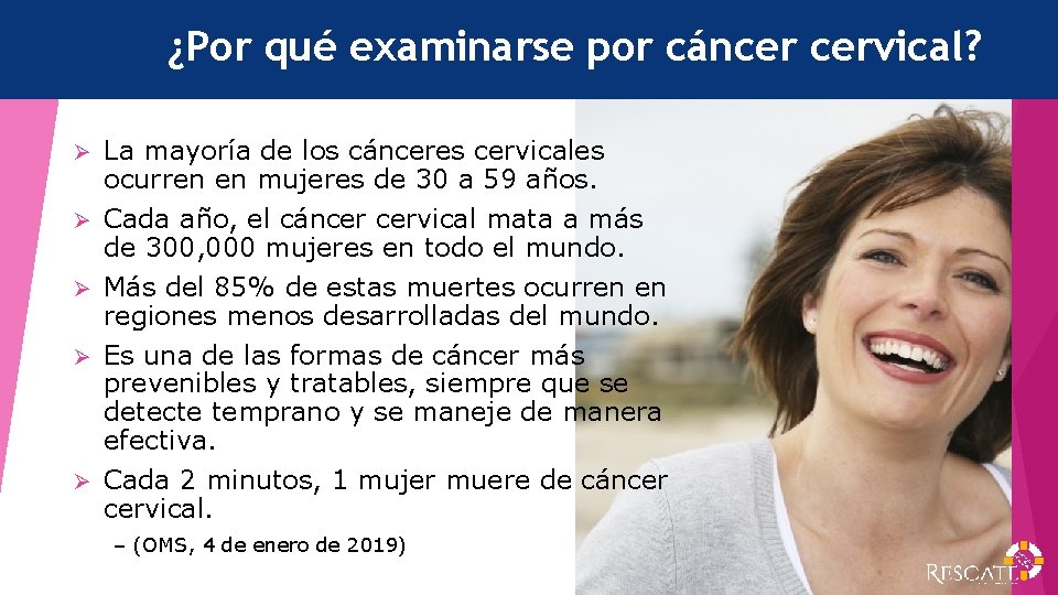 ¿Por qué examinarse por cáncer cervical? Ø Ø Ø La mayoría de los cánceres