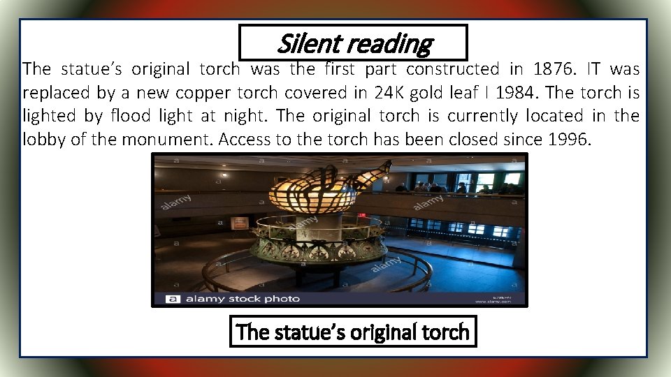 Silent reading The statue’s original torch was the first part constructed in 1876. IT