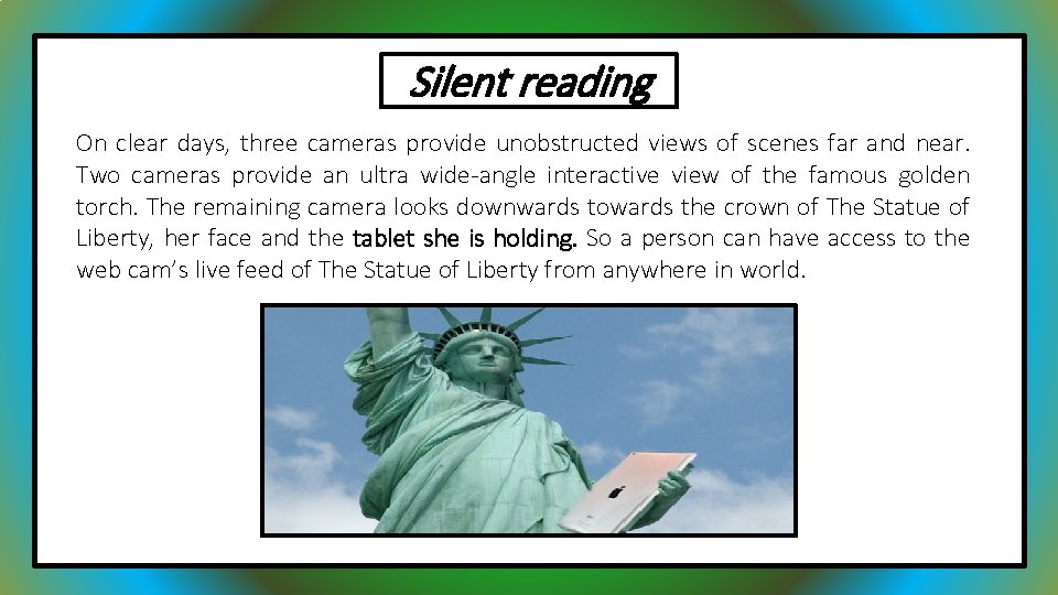 Silent reading On clear days, three cameras provide unobstructed views of scenes far and