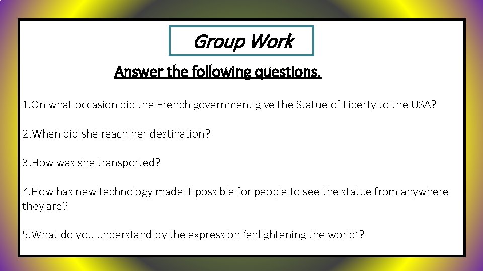 Group Work Answer the following questions. 1. On what occasion did the French government