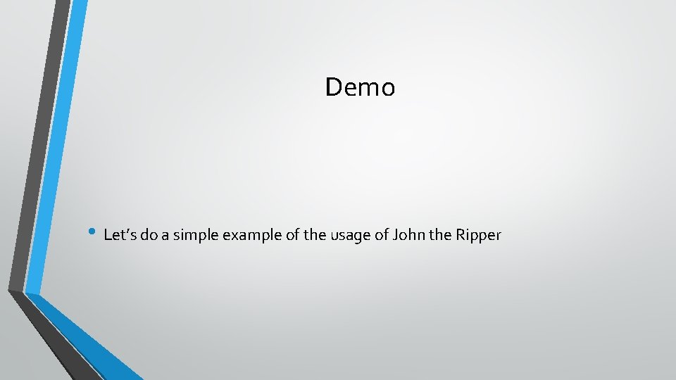 Demo • Let’s do a simple example of the usage of John the Ripper