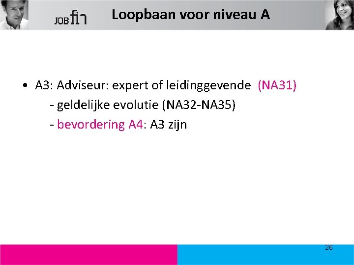 Loopbaan voor niveau A • A 3: Adviseur: expert of leidinggevende (NA 31) -