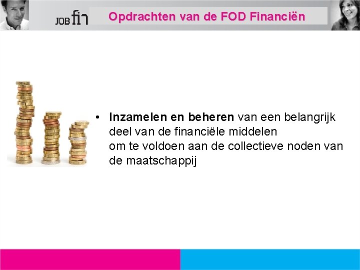 Opdrachten van de FOD Financiën • Inzamelen en beheren van een belangrijk deel van