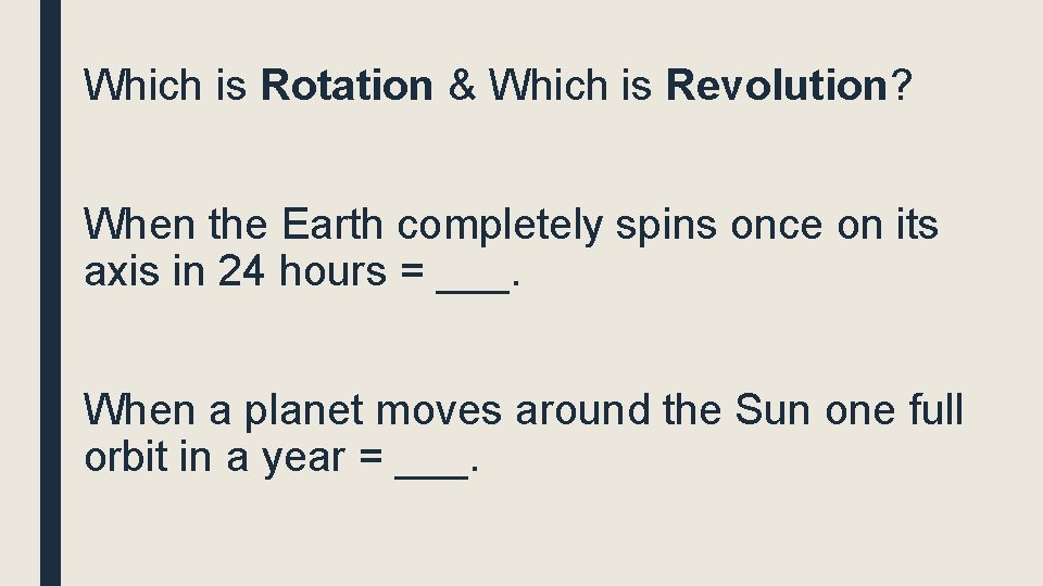 Which is Rotation & Which is Revolution? When the Earth completely spins once on
