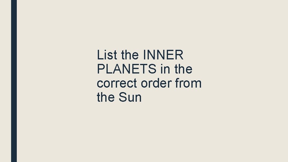 List the INNER PLANETS in the correct order from the Sun 