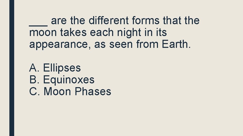 ___ are the different forms that the moon takes each night in its appearance,