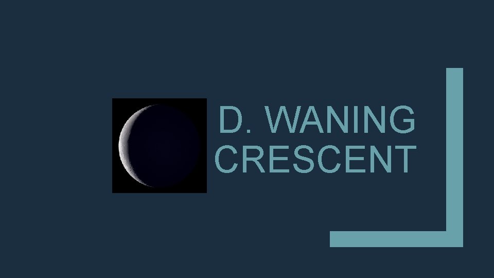 D. WANING CRESCENT 