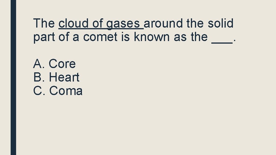 The cloud of gases around the solid part of a comet is known as