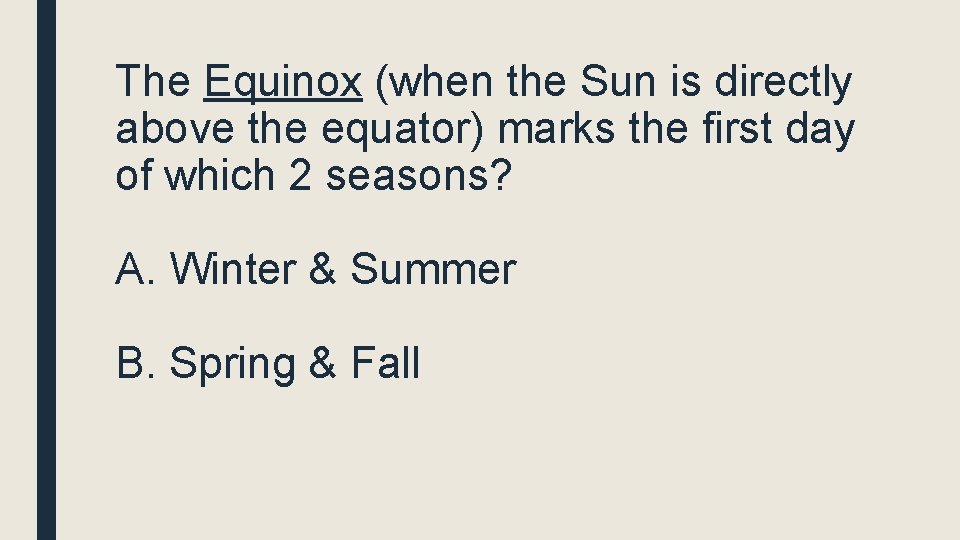 The Equinox (when the Sun is directly above the equator) marks the first day