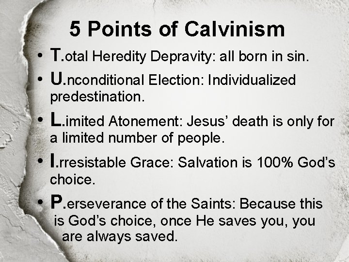 5 Points of Calvinism • T. otal Heredity Depravity: all born in sin. •