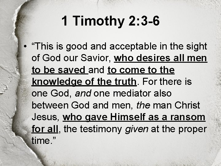 1 Timothy 2: 3 -6 • “This is good and acceptable in the sight
