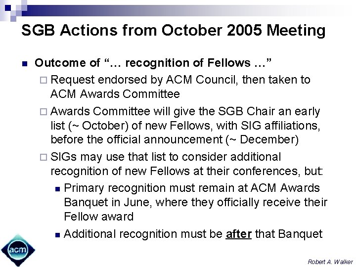 SGB Actions from October 2005 Meeting n Outcome of “… recognition of Fellows …”