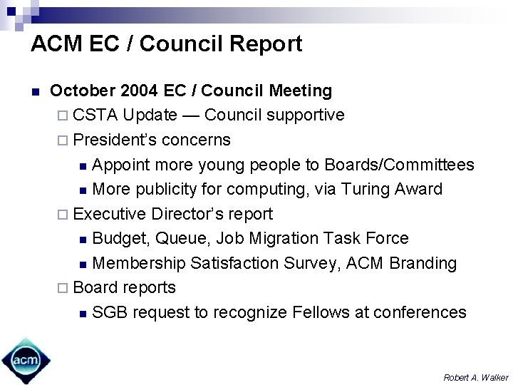 ACM EC / Council Report n October 2004 EC / Council Meeting ¨ CSTA
