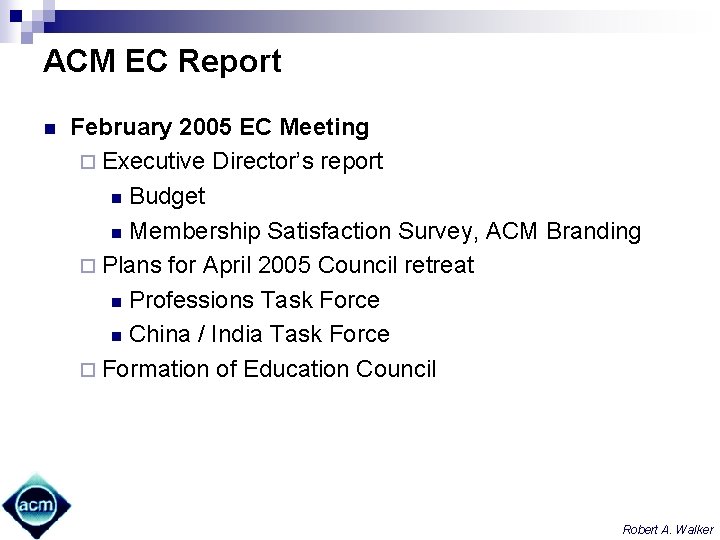 ACM EC Report n February 2005 EC Meeting ¨ Executive Director’s report n Budget
