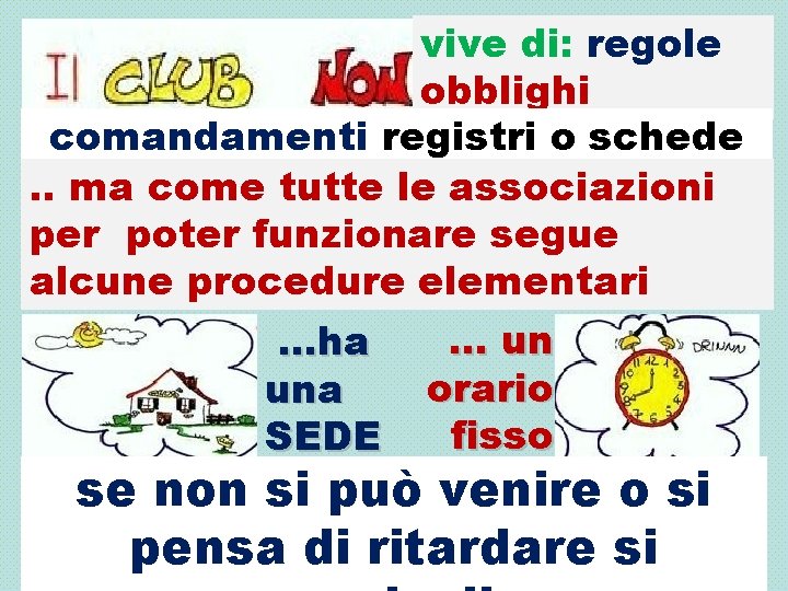 vive di: regole obblighi comandamenti registri o schede. . ma come tutte le associazioni