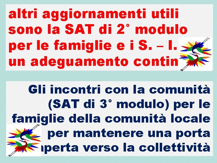 altri aggiornamenti utili sono la SAT di 2° modulo per le famiglie e i