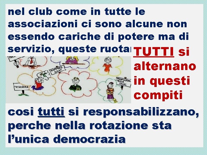 nel club come in tutte le associazioni ci sono alcune non essendo cariche di