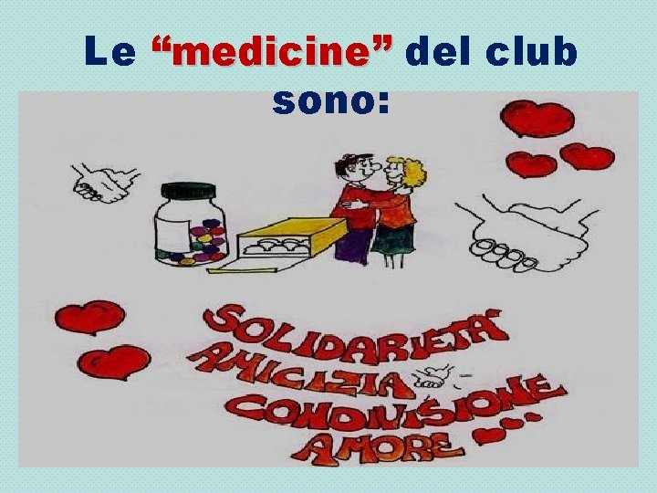 Le “medicine” del club sono: 