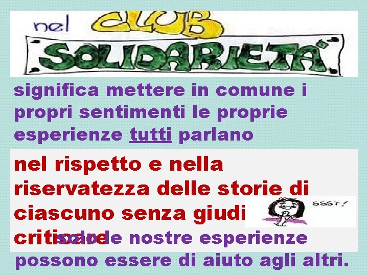 significa mettere in comune i propri sentimenti le proprie esperienze tutti parlano ascoltano partecipano,