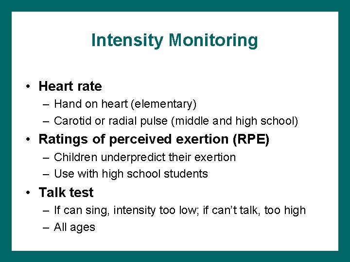 Intensity Monitoring • Heart rate – Hand on heart (elementary) – Carotid or radial