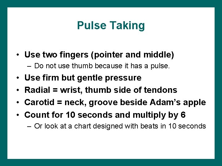 Pulse Taking • Use two fingers (pointer and middle) – Do not use thumb