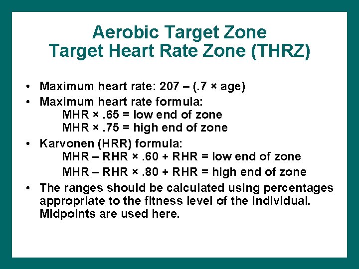 Aerobic Target Zone Target Heart Rate Zone (THRZ) • Maximum heart rate: 207 –